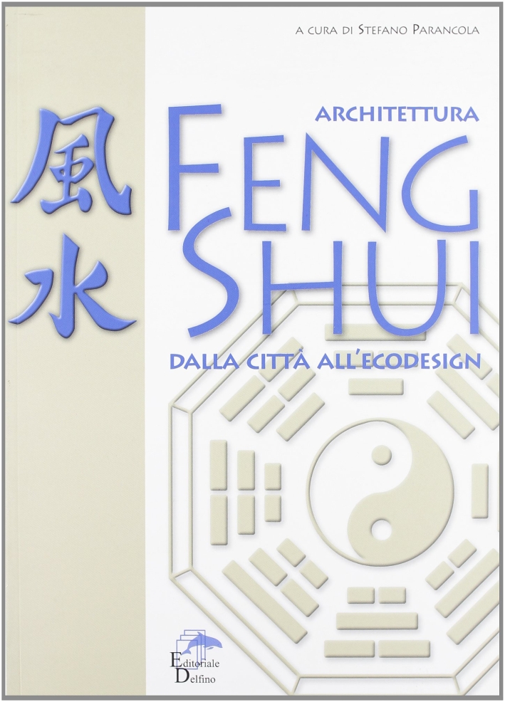 Architettura feng shui. Dalla città all'ecodesign