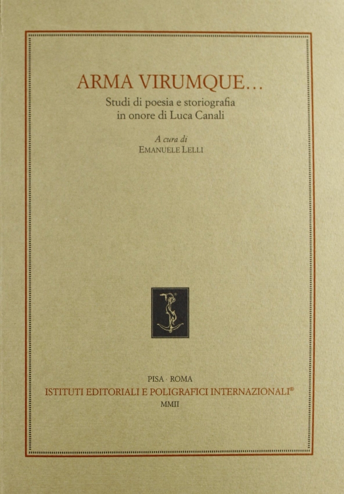 Arma virumque. Scritti in onore di Luca Canali. [Edizione brossura], …
