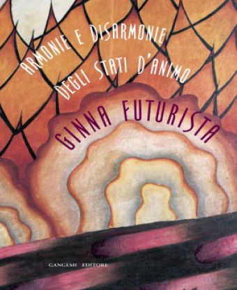 Armonie e Disarmonie degli Stati d'Animo. Ginna Futurista