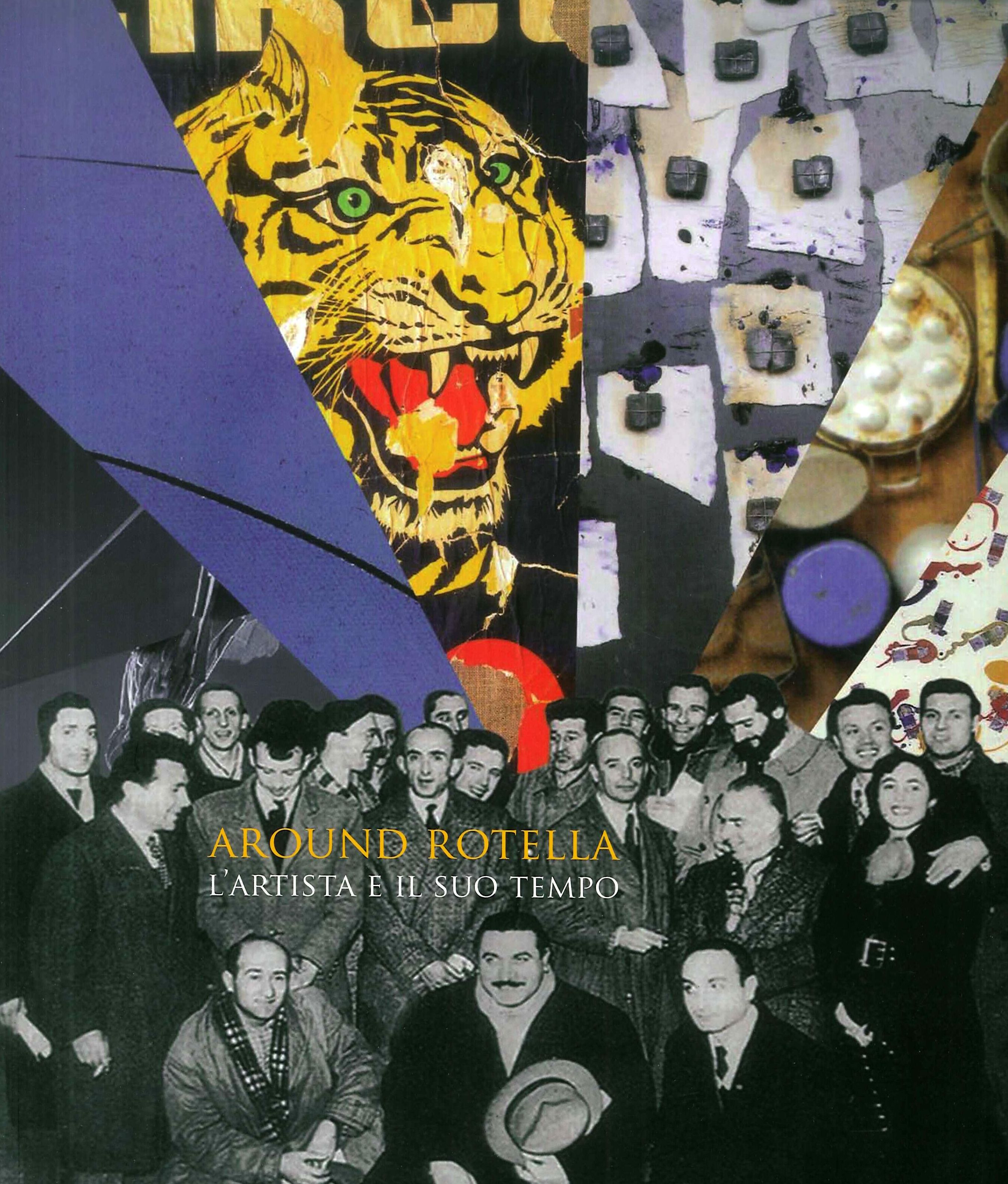 Around Rotella. L'artista e il suo tempo, Pistoia, Gli Ori, …