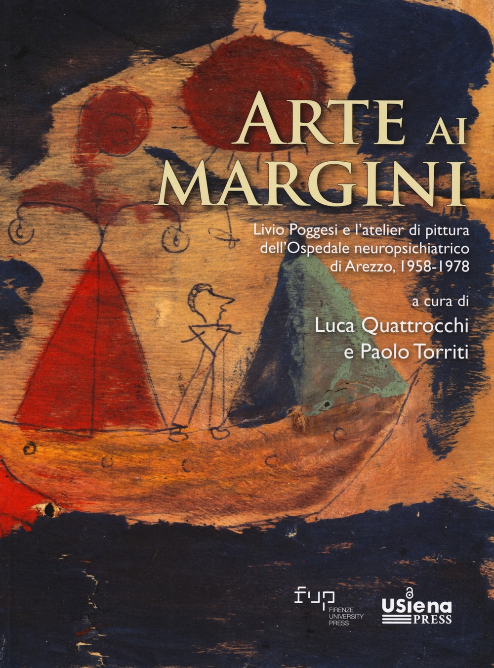 Arte ai margini. Livio Poggesi e l'atelier di pittura dell'Ospedale …