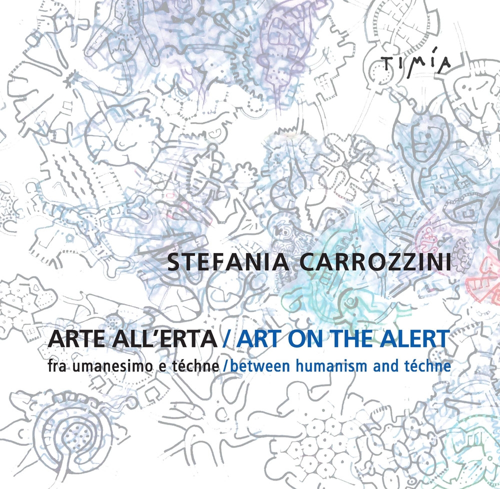 Arte all'erta. Fra umanesimo e téchne-Art on the alert. Between …