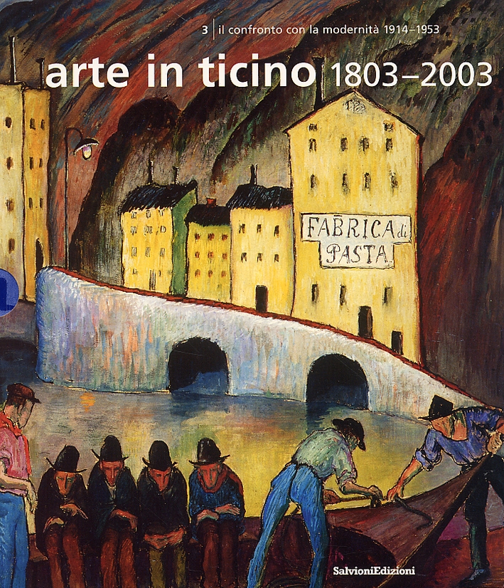 Arte in Ticino. Il confronto con la modernità. 1914-1953