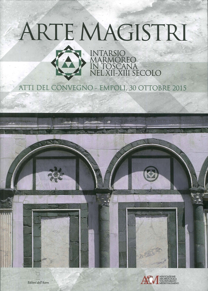 Arte Magistri. Intarsio Marmoreo in Toscana nel XII-XIII Secolo
