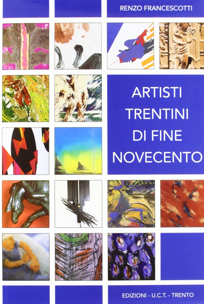 Artisti trentini di fine Novecento, Trento, UCT, 1996
