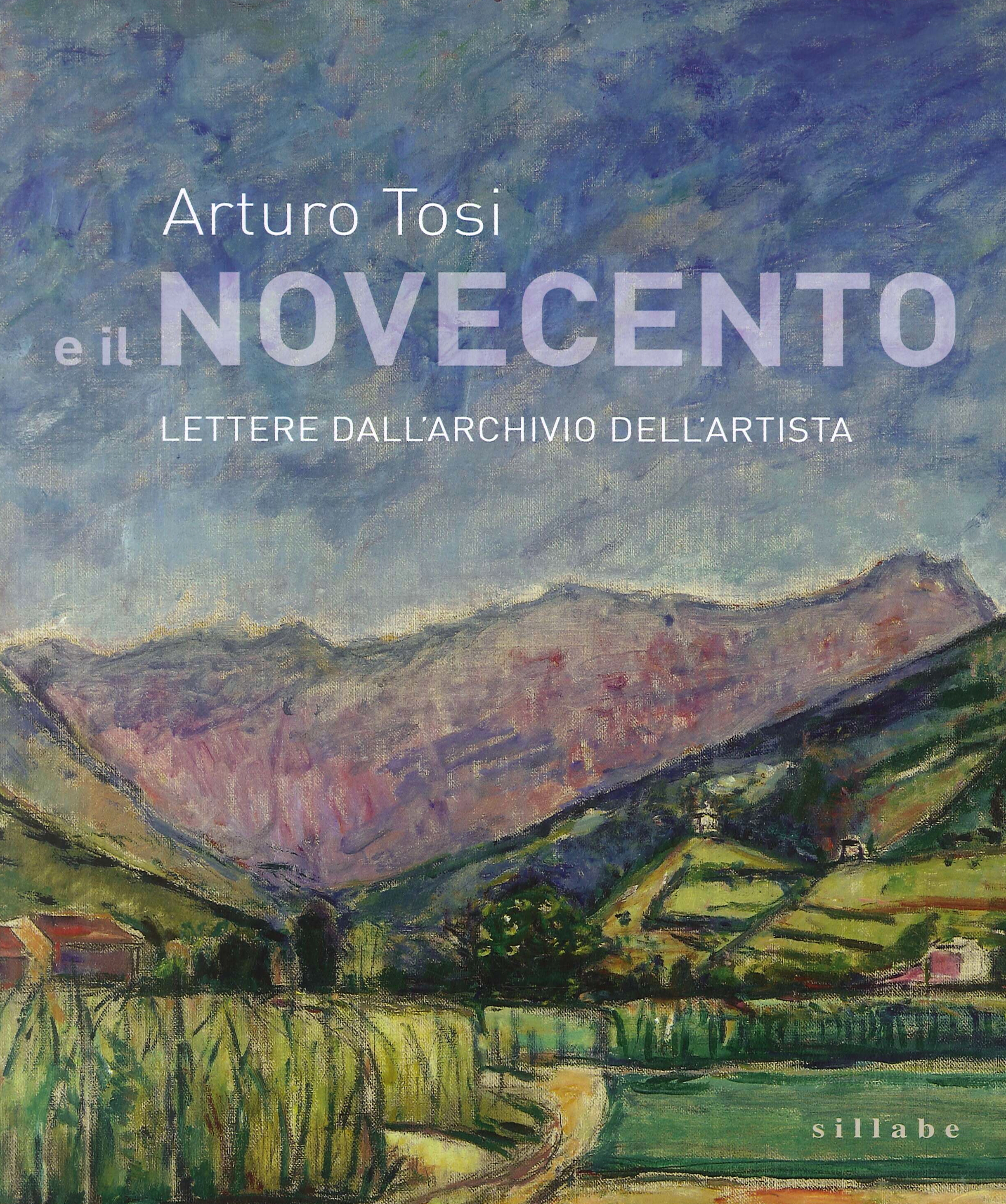 Arturo Tosi e il Novecento. Lettere dall'archivio dell'artista