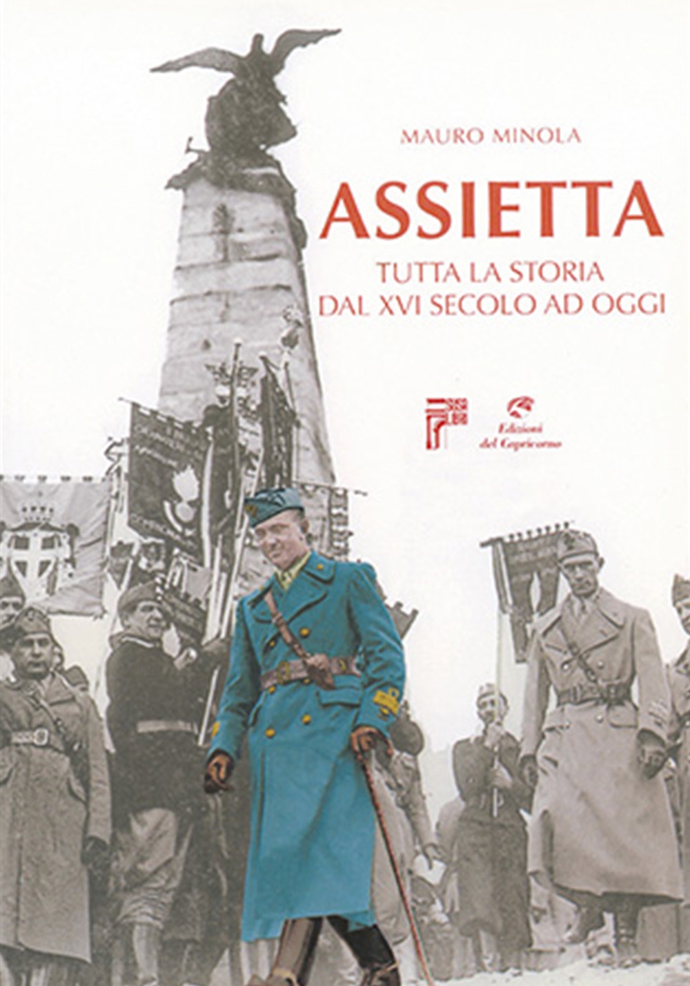 Assietta. Tutta la Storia dal XVI Secolo ad Oggi