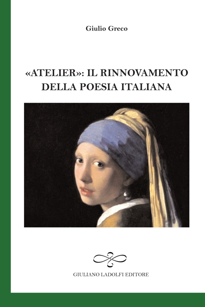 "Atelier". Il Rinnovamento delle Poesia Italiana, Borgomanero, Giuliano Ladolfi Editore, …
