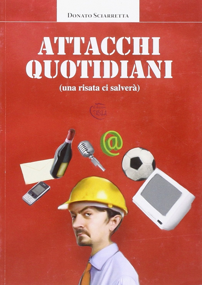 Attacchi quotidiani. Una risata ci salverà, Lanciano, Tabula, 2008