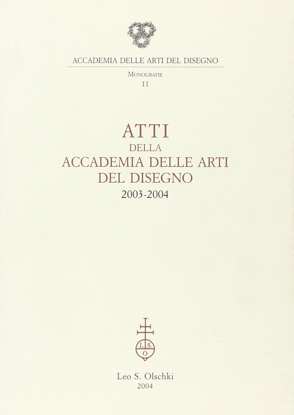 Atti della Accademia delle arti del disegno (2003-2004), Firenze, Casa …