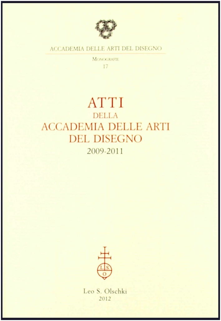 Atti della Accademia delle arti del disegno (2009-2011), Firenze, Casa …