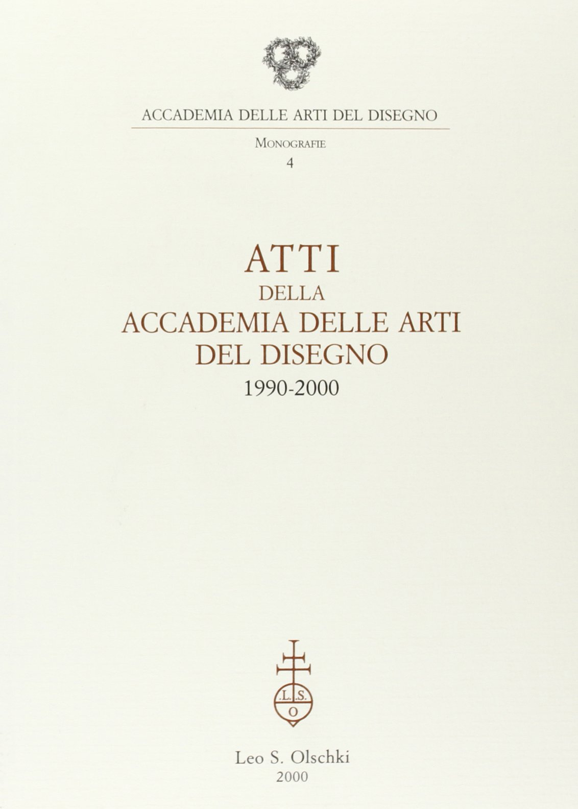 Atti della Accademia di arti del disegno 1990-2000, Firenze, Casa …