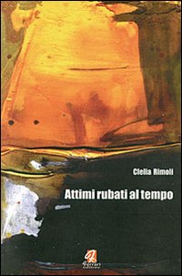 Attimi rubati al tempo, Rossano, Ferrari Editore, 2007