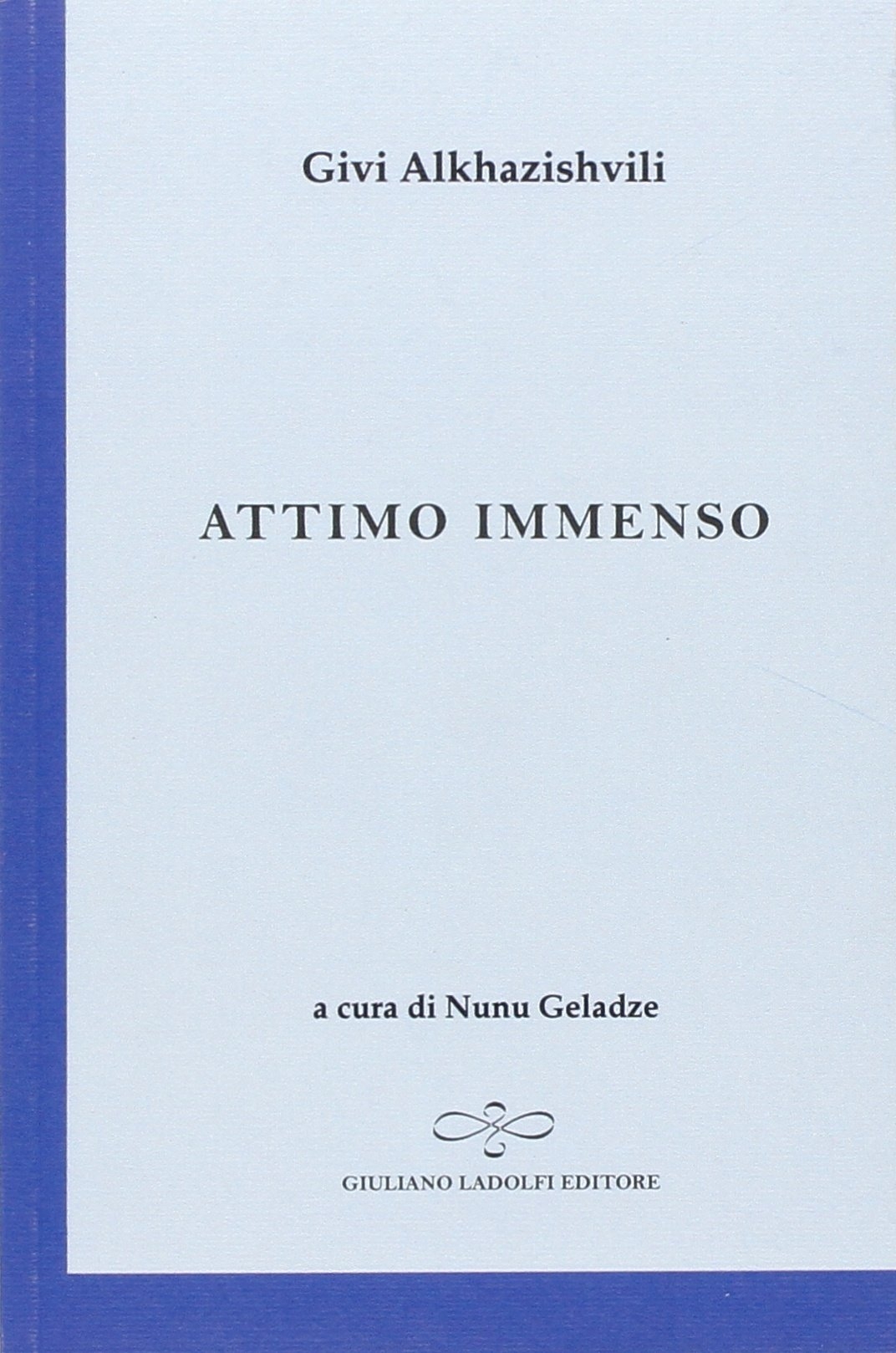Attimo Immenso, Borgomanero, Giuliano Ladolfi Editore, 2016