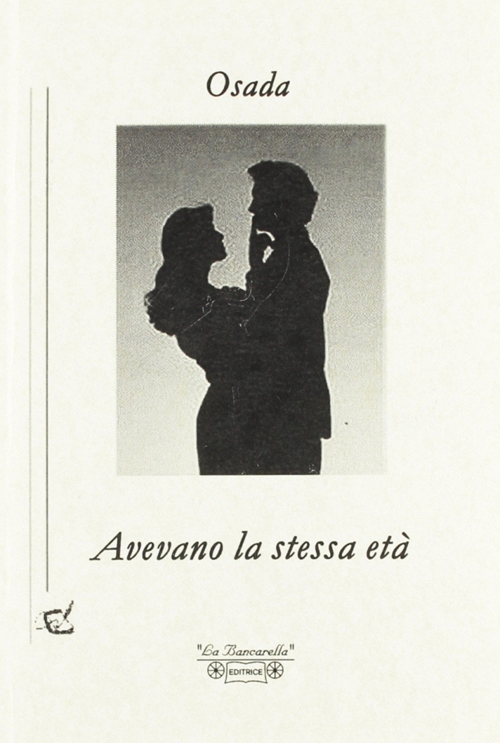 Avevano la stessa età, Piombino, La Bancarella Editrice, 2006