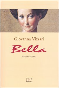 Bella. Racconto in versi, Riva del Po, Book Editore, 2003