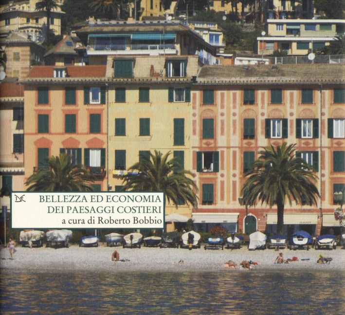 Bellezza ed economia dei paesaggi costieri, Roma, Donzelli Editore, 2016