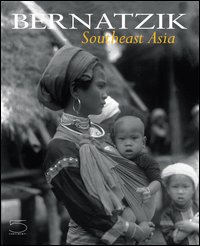 Bernatzik. Southeast Asia, Milano, Five Continents Editions, 2003