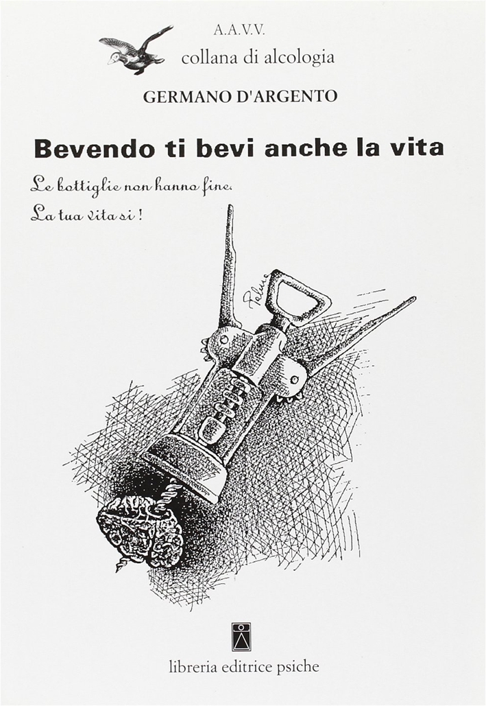 Bevendo Ti Bevi Anche la Vita. Le Bottiglie non Hanno …