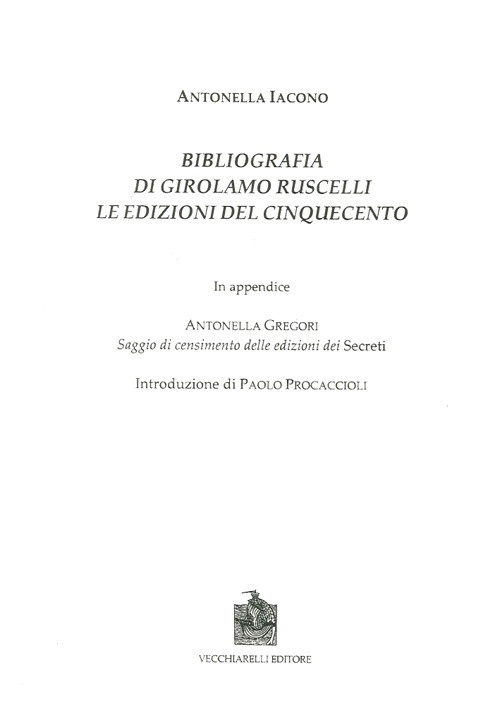 Bibliografia di Girolamo Ruscelli. Le edizioni del Cinquecento. In appendice …