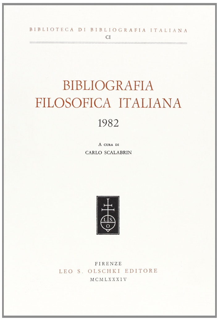 Bibliografia filosofica italiana (1982), Firenze, Casa Editrice Leo S. Olschki, …