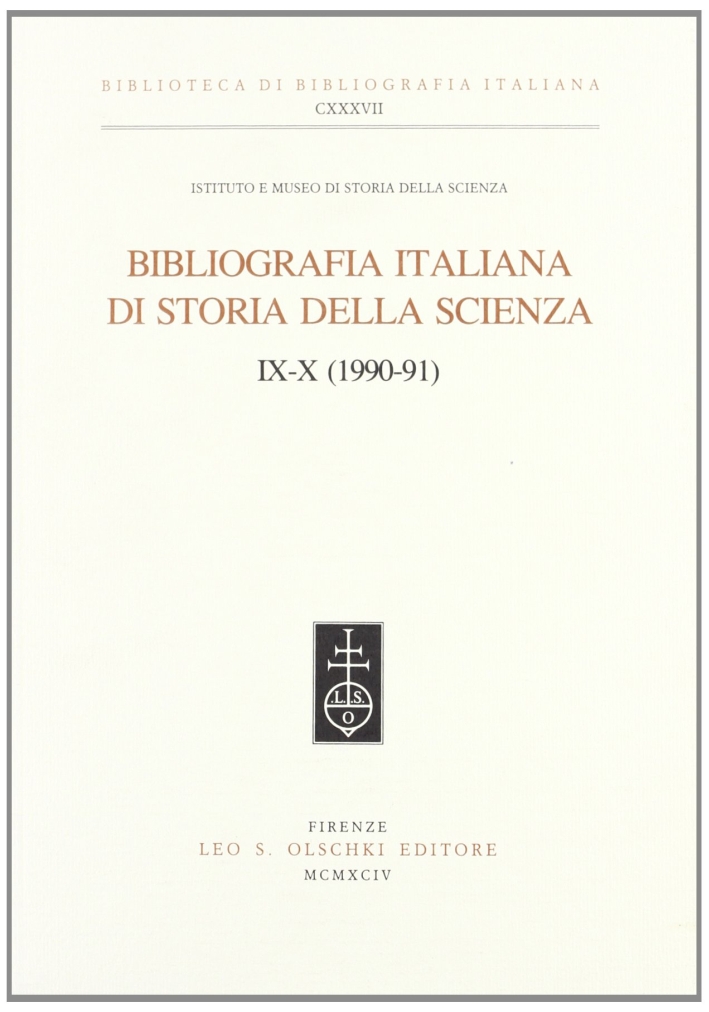 Bibliografia italiana di storia della scienza Vol. 9-10: 1990-91, Firenze, …