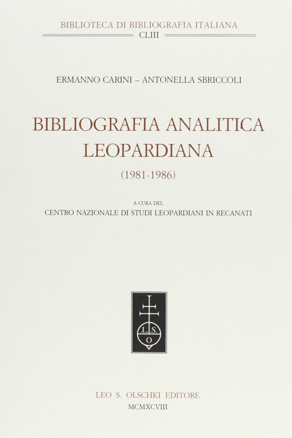 Bibliografia leopardiana (1981-1986), Firenze, Casa Editrice Leo S. Olschki, 1998