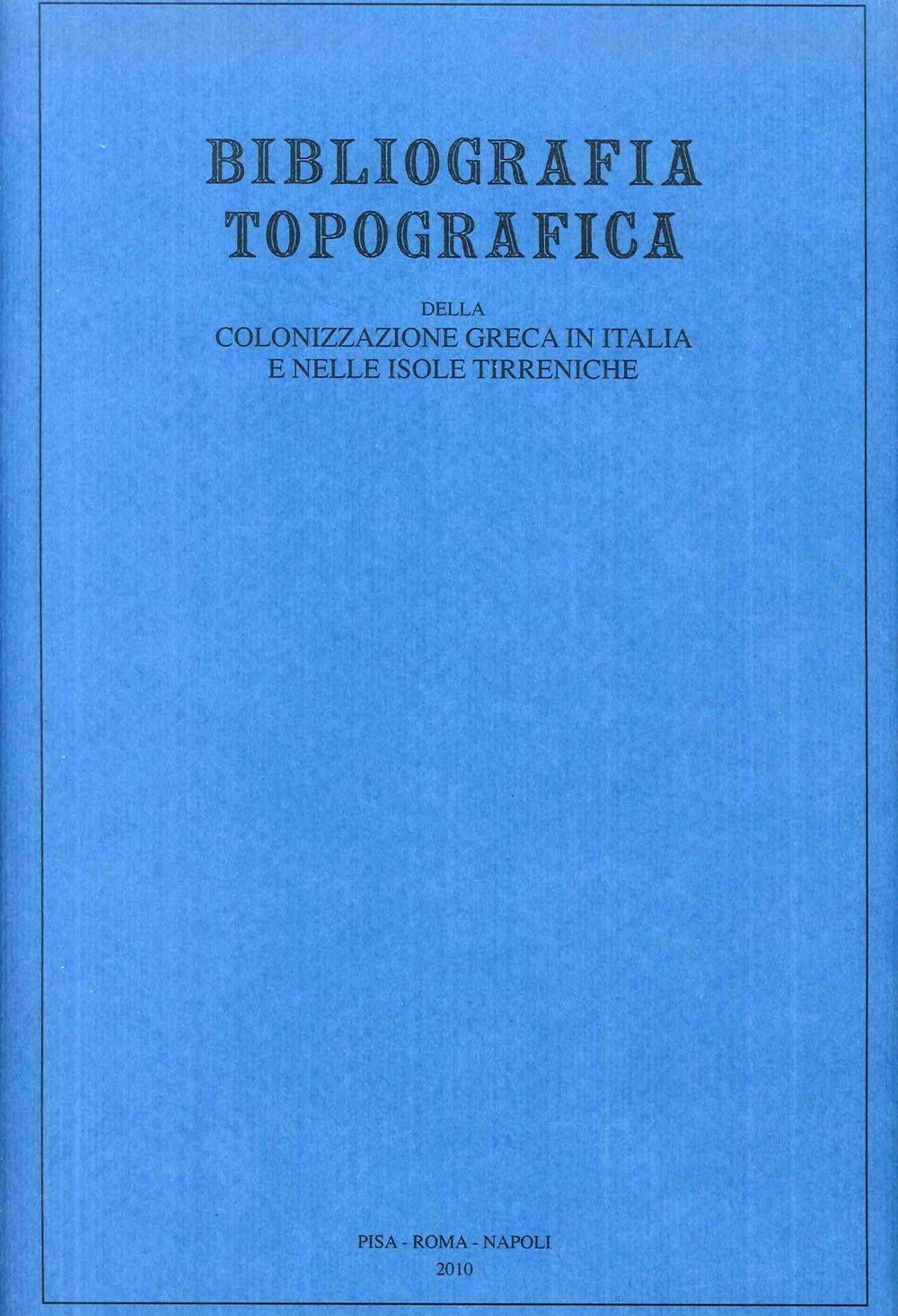 Bibliografia Topografica della Colonizzazione Greca in Italia e nelle Isole …