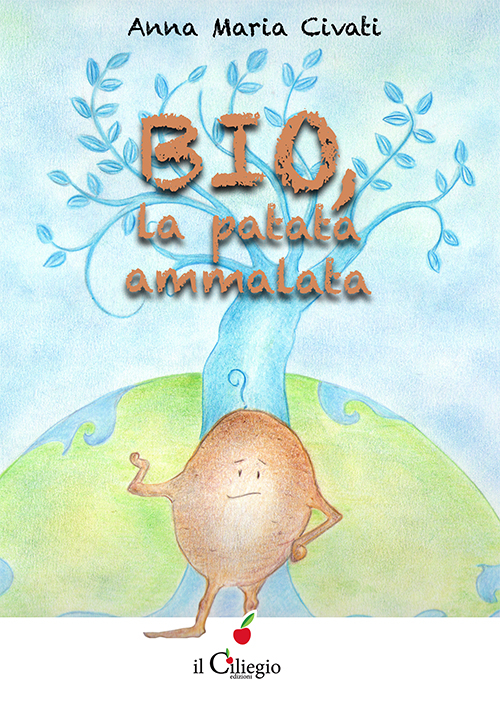 Bio, la patata ammalata, Lurago d'Erba, Edizioni Il Ciliegio, 2016