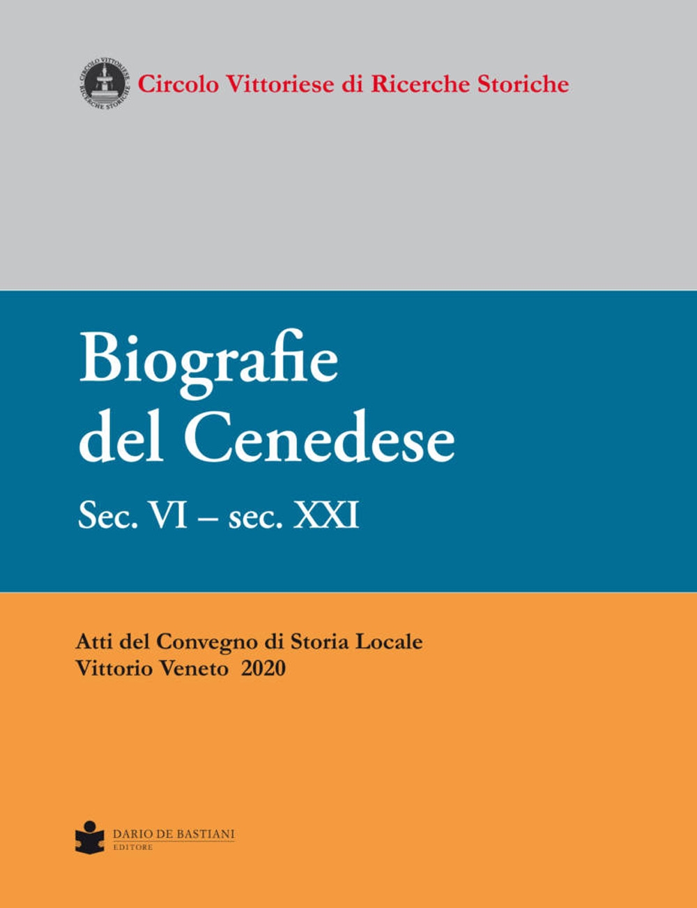 Biografie del Cenedese. Sec. VI - sec. XXI. Atti del …