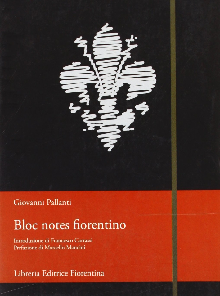 Bloc notes fiorentino, Firenze, Libreria Editrice Fiorentina, 2007