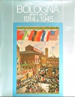 Bologna gente e vita dal 1914 al 1945