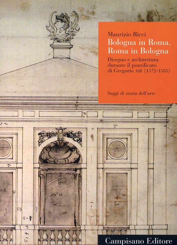 Bologna in Roma, Roma in Bologna. Disegno e architettura durante …