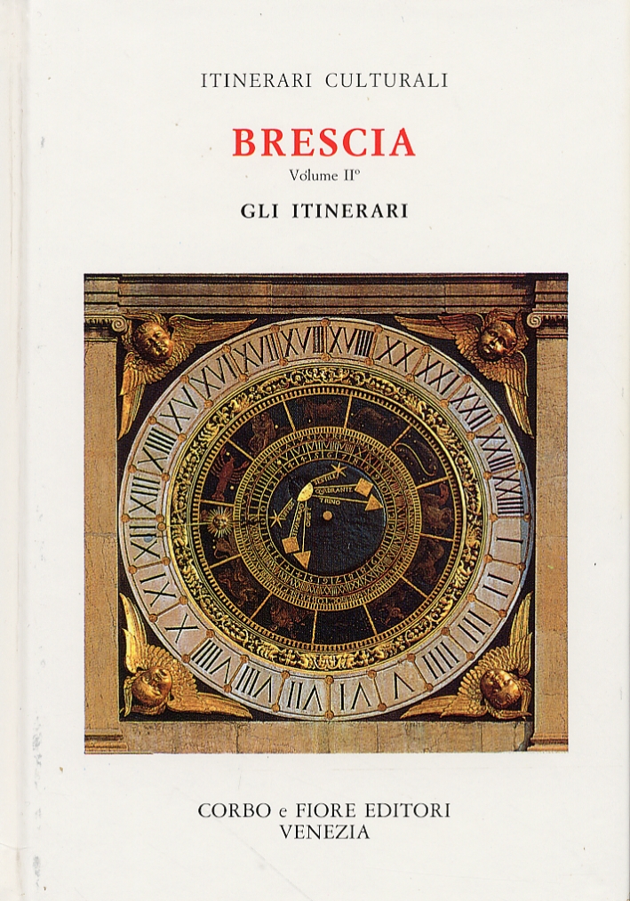 Brescia. Tomo II. gli Itinerari, Mestre, Fiore Editore d'Arte, 1994