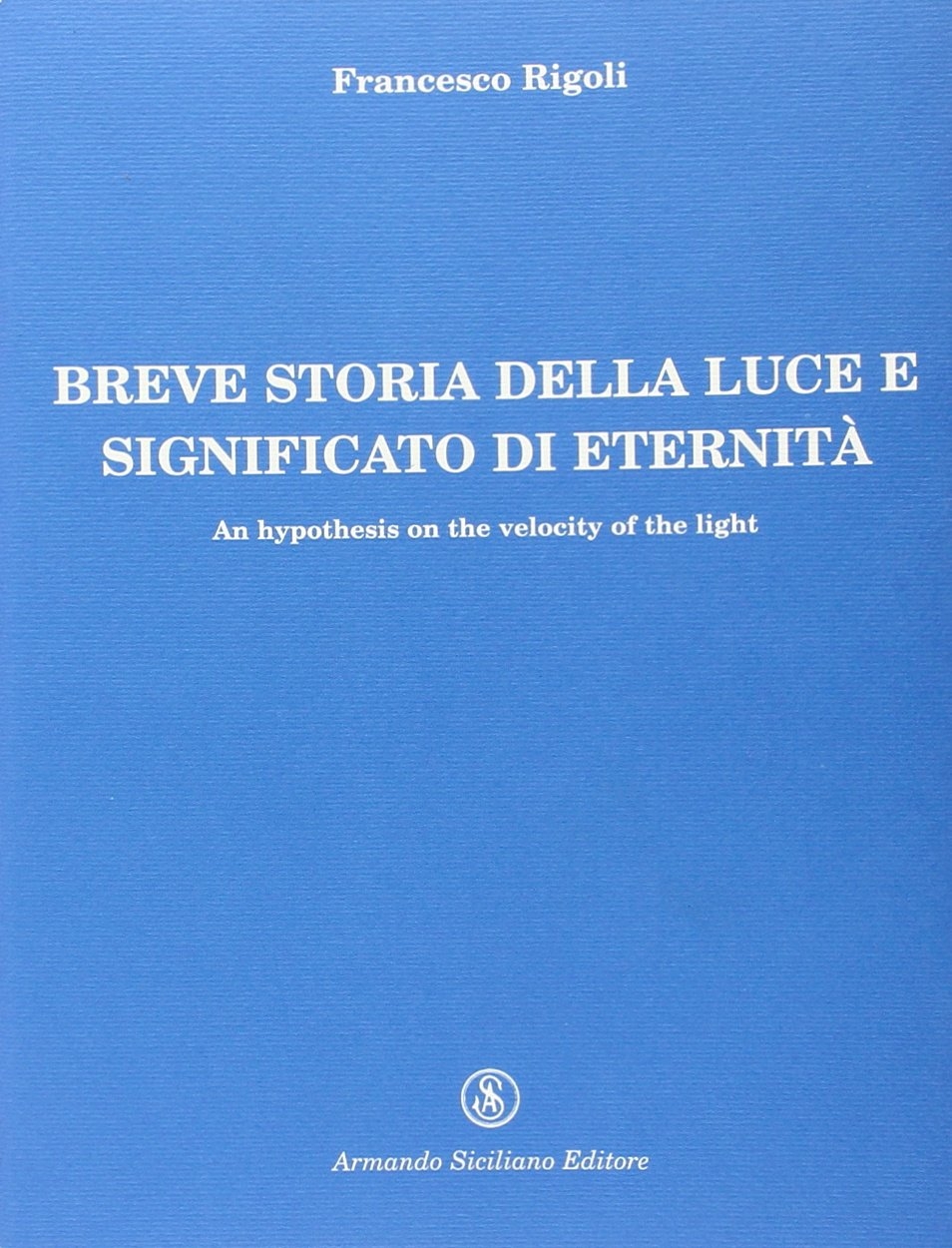 Breve storia della luce e significato di eternità, Messina, Armando …