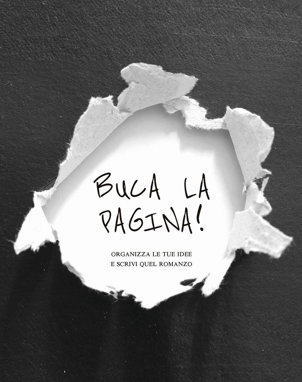Buca la pagina! Organizza le tue idee e scrivi quel …