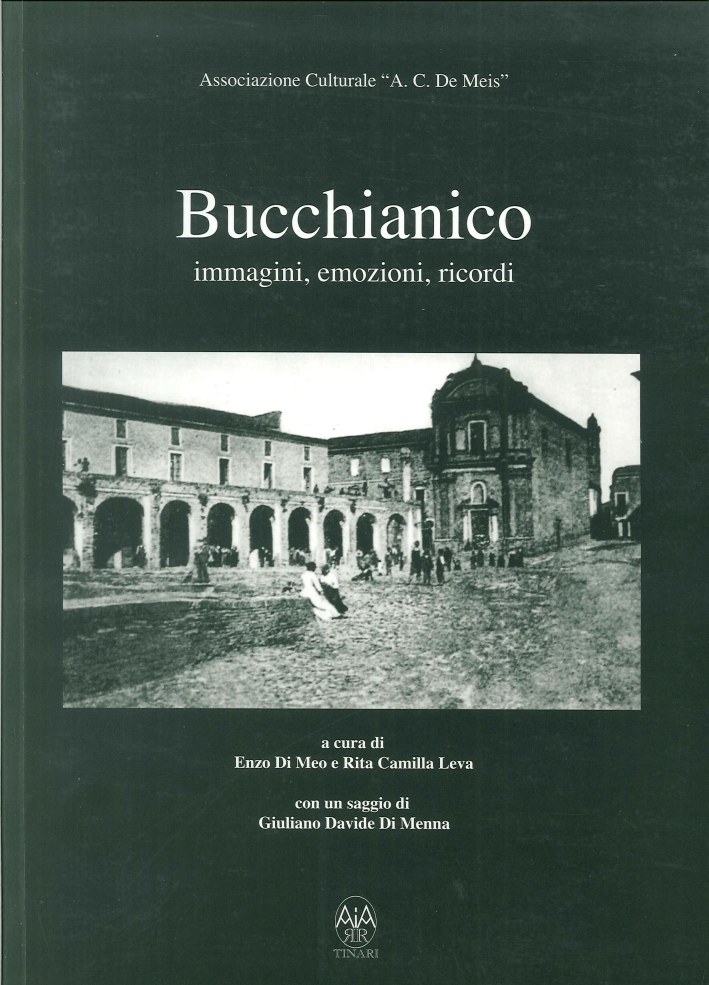 Bucchianico. Immagini, emozioni, ricordi, Villamagna, Tinari Editore, 2008