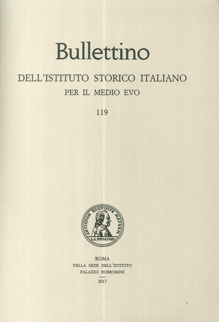 Bullettino dell'Istituto Storico Italiano per il Medio Evo. 119/2017, Roma, …