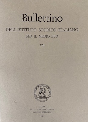 Bullettino dell'Istituto Storico Italiano per il Medio Evo. 123. 2021