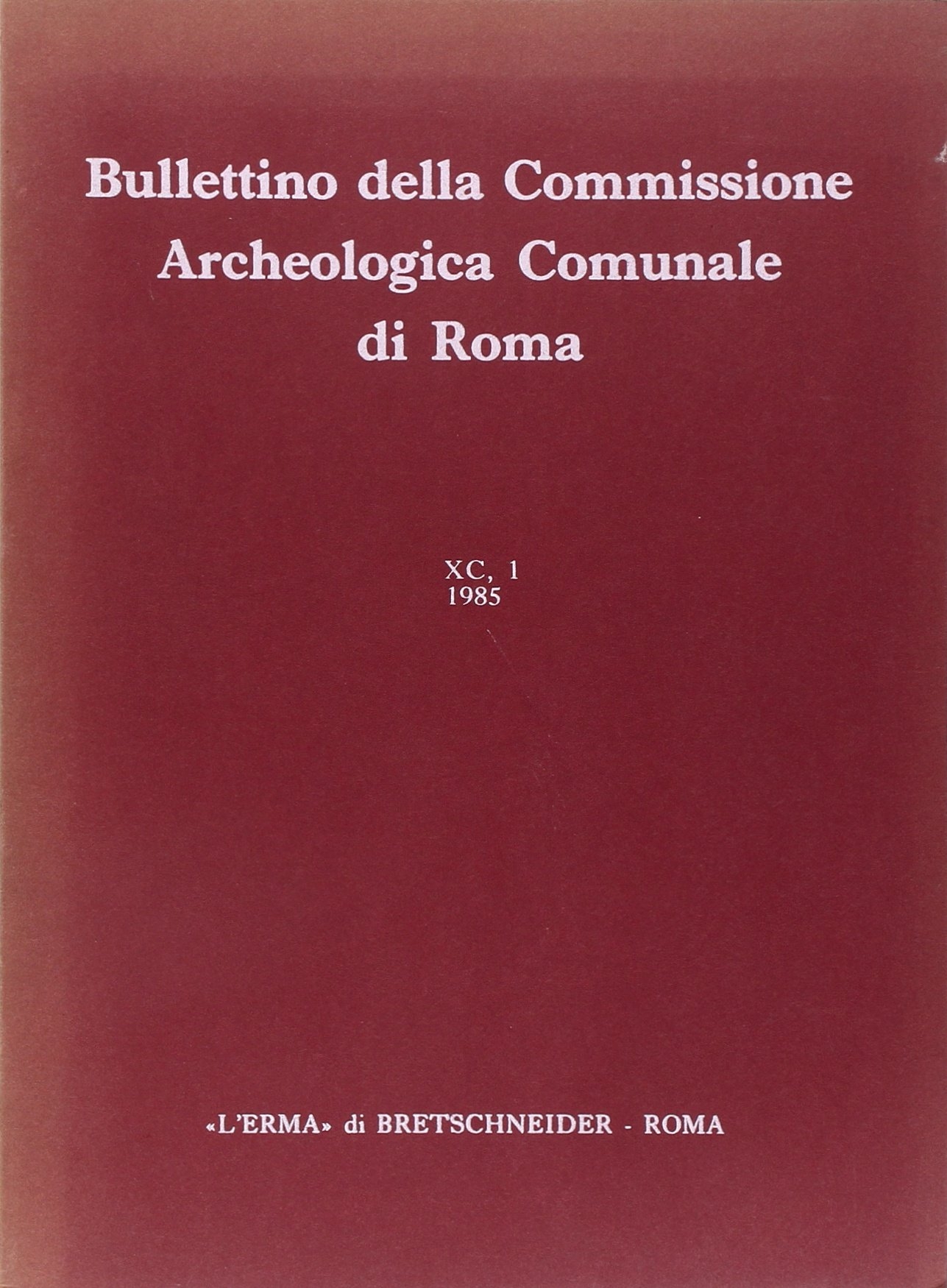 Bullettino della Commissione archeologica comunale di Roma. Vol. 90/1, Roma, …