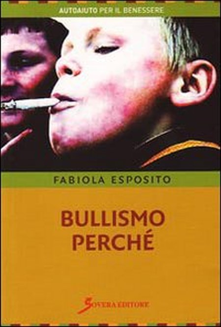 Bullismo Perché. Capire Per Meglio Intervenire, Roma, Sovera Edizioni, 2009