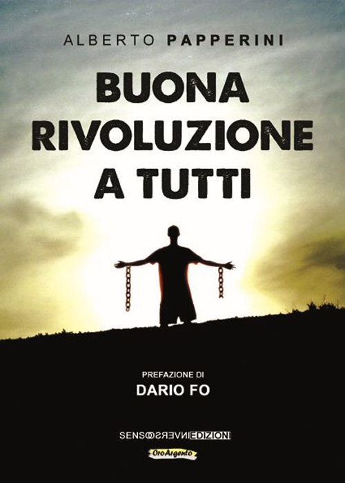 Buona rivoluzione a tutti, Ravenna, Sensoinverso Edizioni, 2015