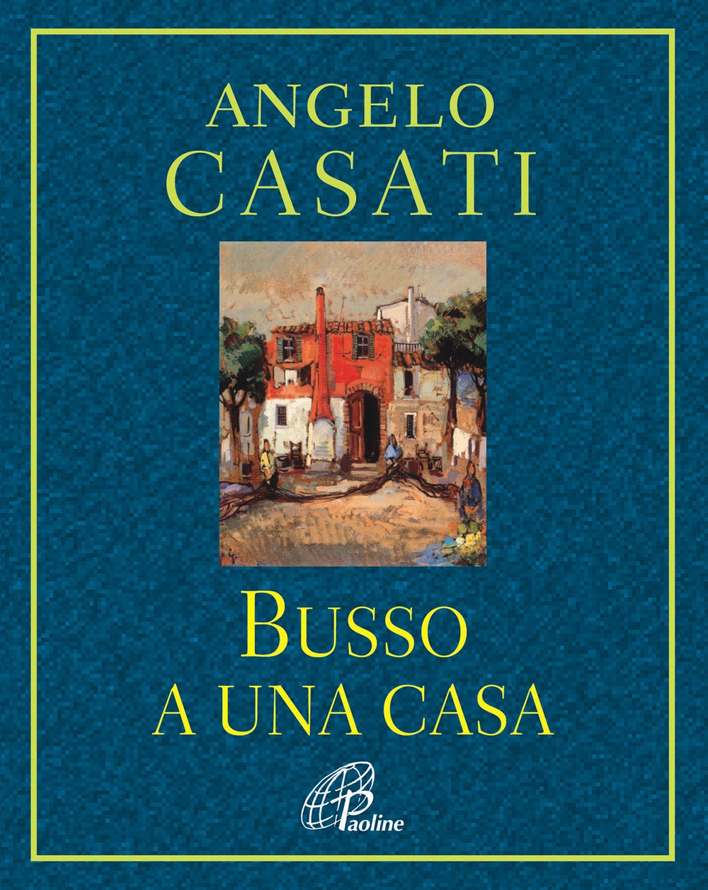 Busso a una casa, Milano, Paoline Editoriale Libri, 2015