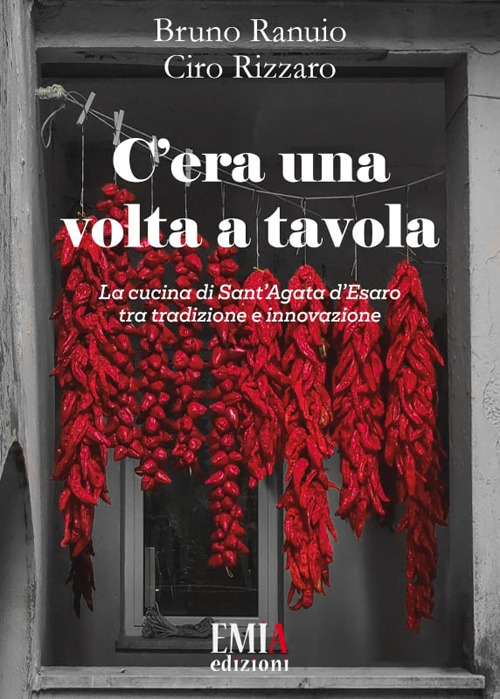 C'era una volta a tavola. La cucina di Sant'Agata d'Esaro …