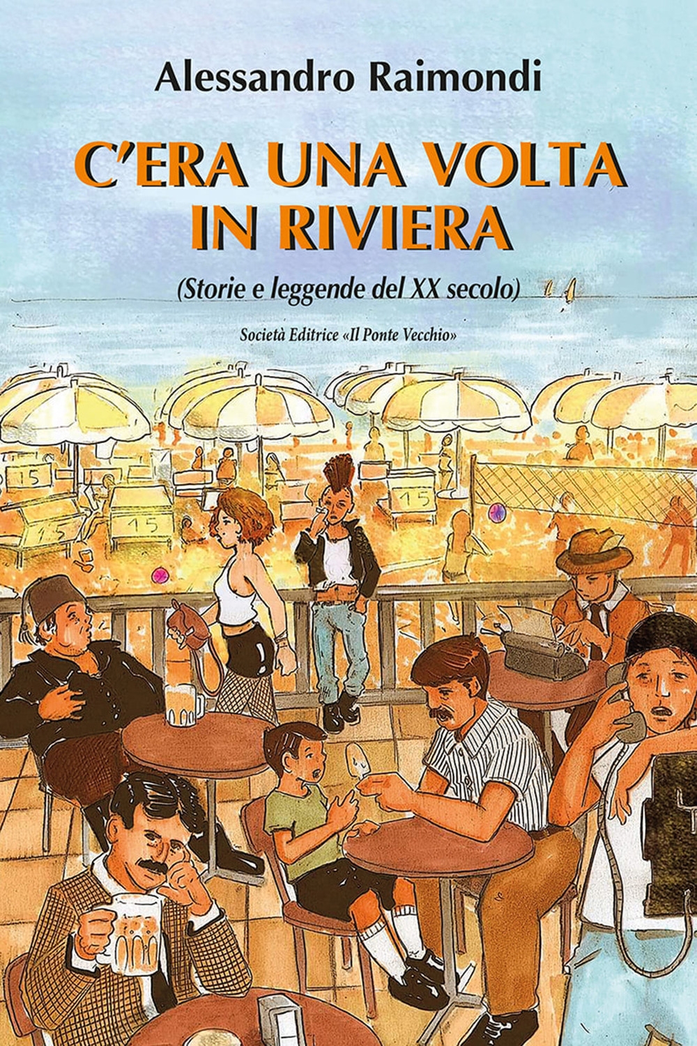 C'era una volta in Riviera. (Storie e leggende del XX …