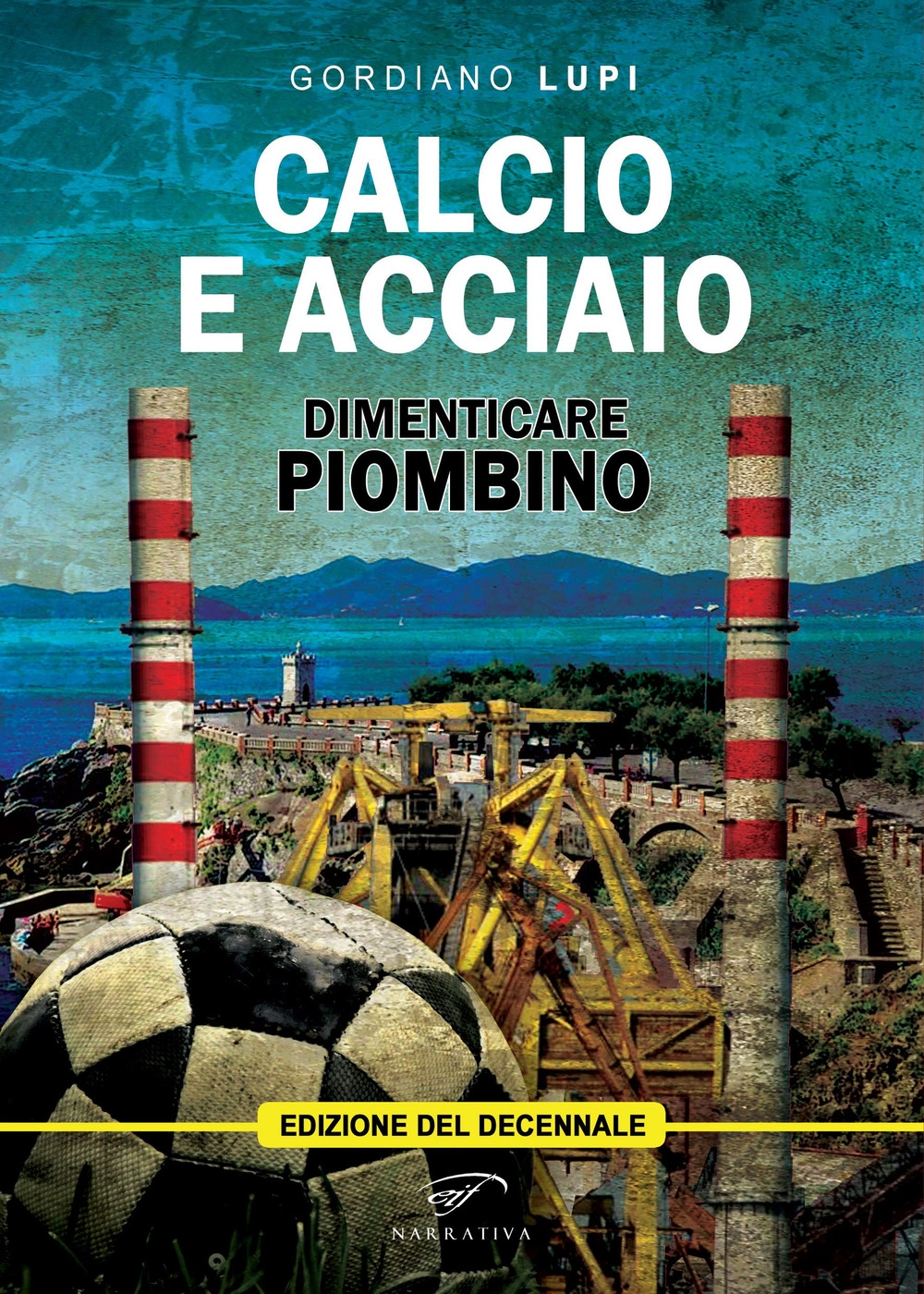 Calcio e acciaio. Dimenticare Piombino