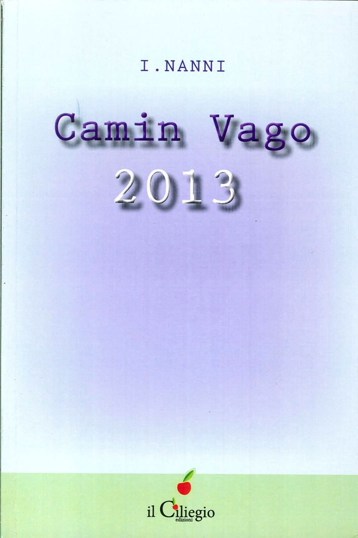 Camin Vago 2013, Lurago d'Erba, Edizioni Il Ciliegio, 2014