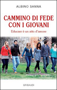 Cammino di fede con i giovani. Educare è un atto …