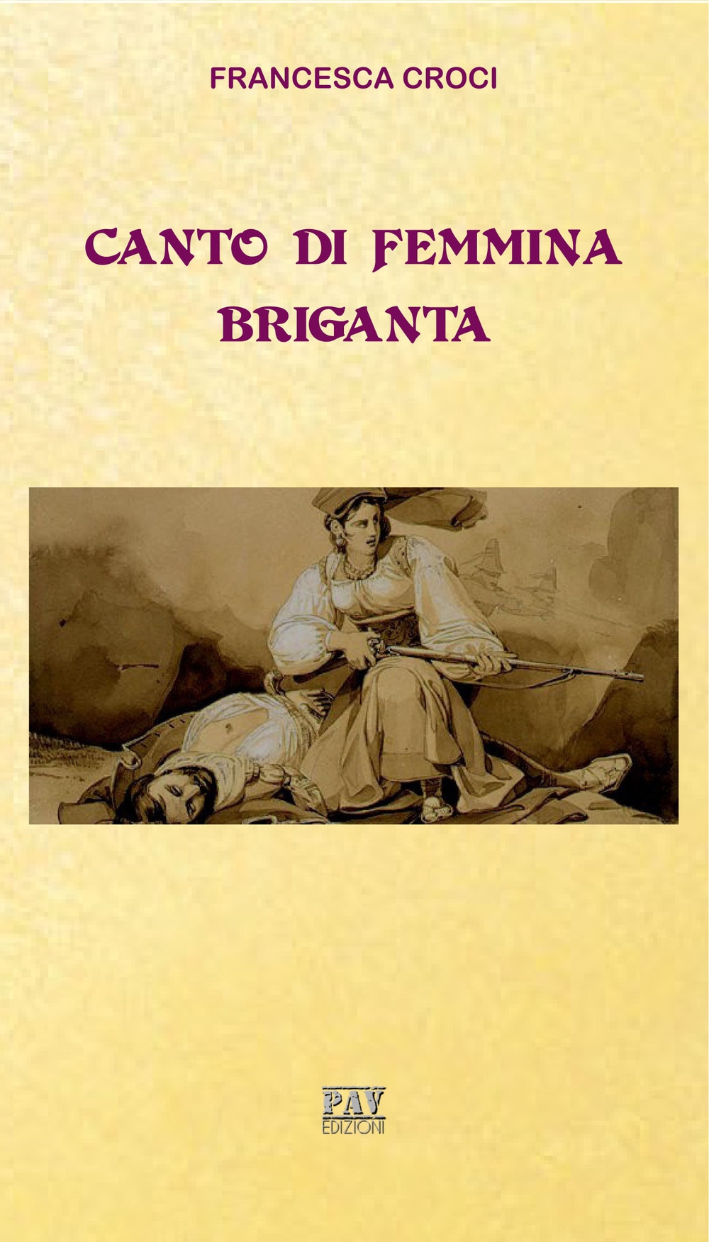 Canto di femmina briganta, Pomezia, Pav Edizioni, 2018