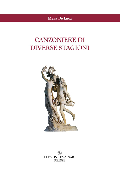 Canzoniere di diverse stagioni, Firenze, Edizioni Tassinari, 2014